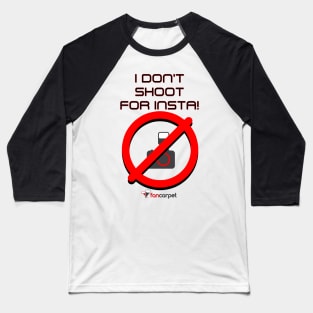 I Don't Shoot For Insta! Baseball T-Shirt